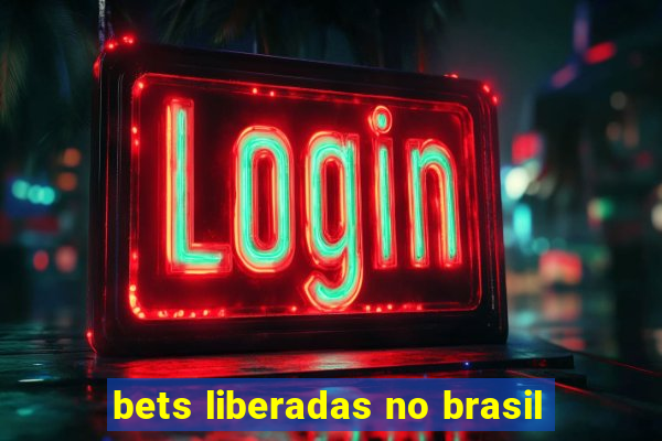 bets liberadas no brasil